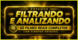 Estamos filtrando e analisando: so filmes reais completos, com sinopse original